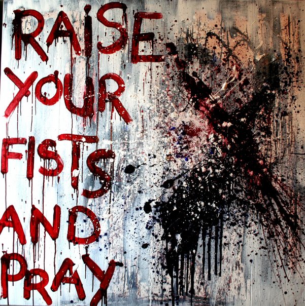 RAISE YOUR FISTS AND PRAY     150 x 150cm     Oil on Canvas     SOLD